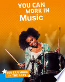 You Can Work in the Arts: You Can Work in Music