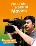You Can Work in the Arts: You Can Work in Movies