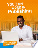 You Can Work in the Arts: You Can Work in Publishing