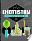 STEM Projects: Chemistry Projects to Build On