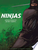 Ninjas: Japan*s Stealthy Secret Agents (Graphic History: Warriors)