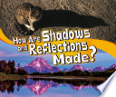 Let*s Look at Light: How Are Shadows and Reflections Made?