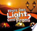 Let*s Look at Light: Where Does Light Come From?