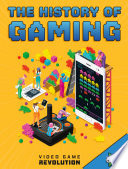 Video Game Revolution: The History of Gaming