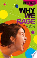Decoding the Mind: Why We Rage: The Science of Anger