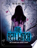 The Bell Witch: An American Ghost Story (Real-Life Ghost Stories)